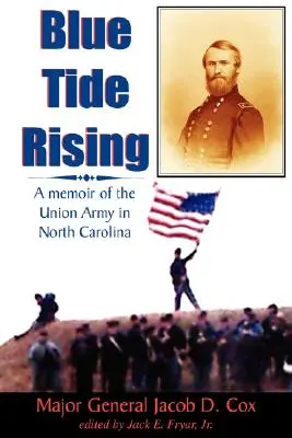 Blue Tide Rising: Eine Erinnerung an die Unionsarmee in North Carolina - Blue Tide Rising: A Memoir of the Union Army in North Carolina