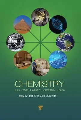 Chemie: Unsere Vergangenheit, Gegenwart und Zukunft - Chemistry: Our Past, Present, and Future