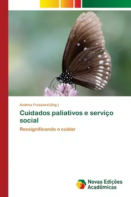 Pflegedienste und Sozialfürsorge (Frossard (0rg ). Andrea) - Cuidados paliativos e servio social (Frossard (0rg ). Andrea)