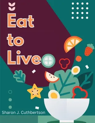 Eat to Live: Schnelle und leckere Rezepte - Eat to Live: Quick, and Delicious Recipes