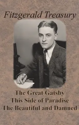 Fitzgerald-Schatzkammer - Der große Gatsby, Diesseits des Paradieses, Die Schöne und die Verdammten - Fitzgerald Treasury - The Great Gatsby, This Side of Paradise, The Beautiful and Damned