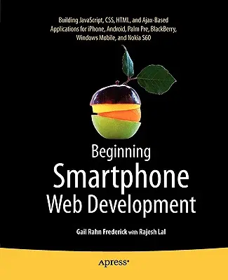 Einstieg in die Smartphone-Webentwicklung: Erstellen von Javascript, Css, HTML und Ajax-basierten Anwendungen für Iphone, Android, Palm Pre, Blackberry, Windows Mo - Beginning Smartphone Web Development: Building Javascript, Css, HTML and Ajax-Based Applications for Iphone, Android, Palm Pre, Blackberry, Windows Mo