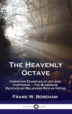 Die himmlische Oktave: Christliche Beispiele für Freude und Glück - Die Segnungen, die tugendreiche Gläubige empfangen - Heavenly Octave: Christian Examples of Joy and Happiness - The Blessings Received by Believers Rich in Virtue
