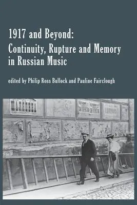 1917 und darüber hinaus: Kontinuität, Umbruch und Erinnerung in der russischen Musik - 1917 and Beyond: Continuity, Rupture and Memory in Russian Music