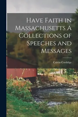 Habt Vertrauen in Massachusetts Eine Sammlung von Reden und Botschaften - Have Faith in Massachusetts A Collections of Speeches and Messages