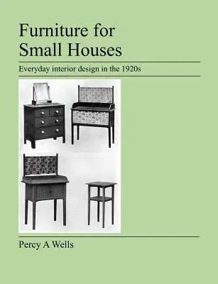 Möbel für kleine Häuser: Alltägliche Inneneinrichtung in den 1920er Jahren - Furniture For Small Houses: Everyday interior design in the 1920s