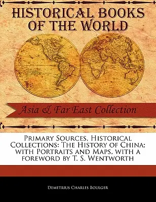 Die Geschichte Chinas; mit Porträts und Karten - The History of China; With Portraits and Maps