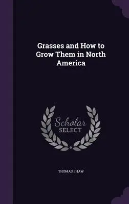 Gräser und ihr Anbau in Nordamerika - Grasses and How to Grow Them in North America