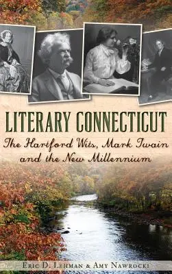 Literarisches Connecticut: Die Hartford Wits, Mark Twain und das neue Millennium - Literary Connecticut: The Hartford Wits, Mark Twain and the New Millennium