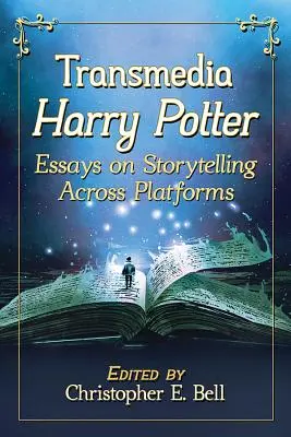 Transmedia Harry Potter: Essays über plattformübergreifendes Geschichtenerzählen - Transmedia Harry Potter: Essays on Storytelling Across Platforms