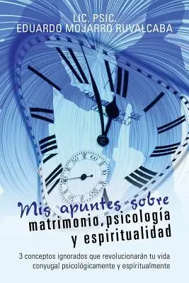 Mis apuntes sobre matrimonio, psicologa y espiritualidad: 3 conceptos ignorados que revolucionarn tu vida conyugal psicolgicamente y espritualment