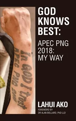 Gott weiß es am besten: Apec Png 2018: Mein Weg - God Knows Best: Apec Png 2018: My Way