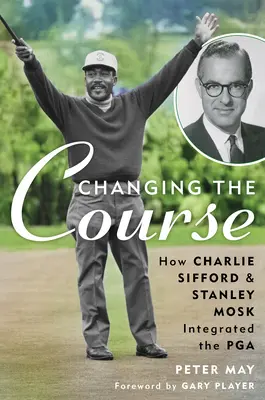 Den Kurs ändern: Wie Charlie Sifford und Stanley Mosk die PGA integrierten - Changing the Course: How Charlie Sifford and Stanley Mosk Integrated the PGA