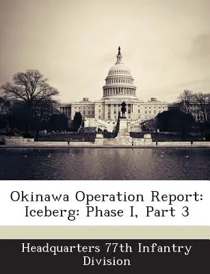Bericht über die Operation Okinawa: Eisberg: Phase I, Teil 3 - Okinawa Operation Report: Iceberg: Phase I, Part 3