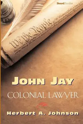 John Jay: Anwalt aus der Kolonialzeit - John Jay: Colonial Lawyer