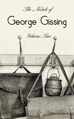 Die Romane von George Gissing, Band zwei (vollständig und ungekürzt), darunter The Odd Women, Eve's Ransom, The Paying Guest und Will Warburton - The Novels of George Gissing, Volume Two (complete and unabridged) including, The Odd Women, Eve's Ransom, The Paying Guest and Will Warburton