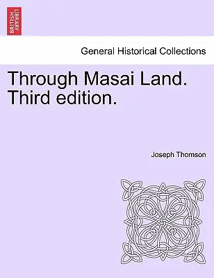 Durch das Land der Masai. Dritte Auflage. - Through Masai Land. Third edition.