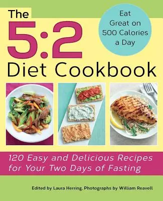 5: 2 Diät-Kochbuch: 120 einfache und leckere Rezepte für die zwei Tage des Fastens - 5: 2 Diet Cookbook: 120 Easy and Delicious Recipes for Your Two Days of Fasting