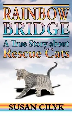 Regenbogenbrücke, eine wahre Geschichte über Rettungskatzen - Rainbow Bridge, a True Story about Rescue Cats