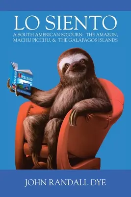 Lo Siento: Ein Südamerika-Aufenthalt - Lo Siento: A South American Sojourn