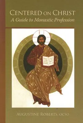 Zentriert auf Christus: Ein Leitfaden zur monastischen Profession Band 5 - Centered on Christ: A Guide to Monastic Profession Volume 5