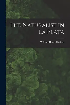 Der Naturalist in La Plata - The Naturalist in La Plata