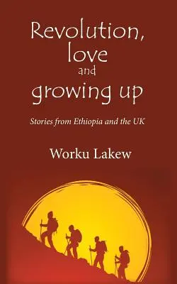 Revolution, Liebe und Erwachsenwerden: Geschichten aus Äthiopien und dem Vereinigten Königreich - Revolution, Love and Growing Up: Stories from Ethiopia and the UK