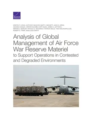 Analyse des globalen Managements von Kriegsreserve-Material der Luftwaffe zur Unterstützung von Operationen in umkämpften und gestörten Umgebungen - Analysis of Global Management of Air Force War Reserve Materiel to Support Operations in Contested and Degraded Environments