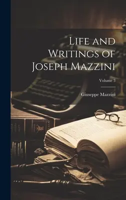 Leben und Schriften von Joseph Mazzini; Band 3 - Life and Writings of Joseph Mazzini; Volume 3