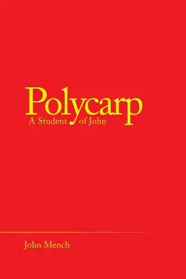 Polykarp: Ein Schüler des Johannes - Polycarp: A Student of John