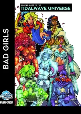 Spielerhandbuch für das Tidalwave-Universum - Böse Mädchen: Band 2 - Gamers Guide to the Tidalwave Universe - Bad Girls: Volume 2