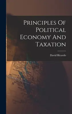 Grundsätze der politischen Ökonomie und der Besteuerung - Principles Of Political Economy And Taxation