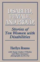 Behinderte, Frauen und Stolz: Geschichten von zehn Frauen mit Behinderungen - Disabled, Female, and Proud: Stories of Ten Women with Disabilities