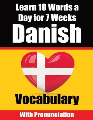 Dänisch Vokabeltrainer: Lernen Sie 10 dänische Wörter pro Tag für 7 Wochen Ein umfassender Leitfaden für Kinder und Anfänger, um Dänisch zu lernen. - Danish Vocabulary Builder: Learn 10 Danish Words a Day for 7 Weeks A Comprehensive Guide for Children and Beginners to Learn Danish Learn Danish