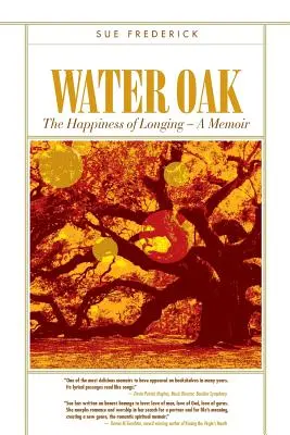 Wassereiche: Das Glück der Sehnsucht - Ein Memoir - Water Oak: The Happiness of Longing - A Memoir