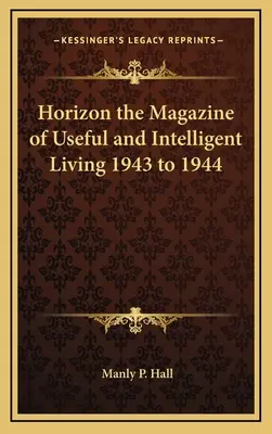 Horizont das Magazin für nützliches und intelligentes Leben 1943 bis 1944 - Horizon the Magazine of Useful and Intelligent Living 1943 to 1944