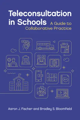 Telekonsultation in Schulen: Ein Leitfaden für die kooperative Praxis - Teleconsultation in Schools: A Guide to Collaborative Practice