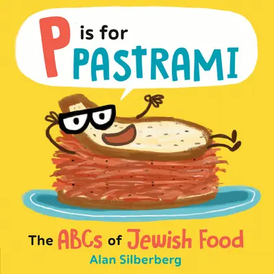 P steht für Pastrami: Das ABC des jüdischen Essens - P Is for Pastrami: The ABCs of Jewish Food