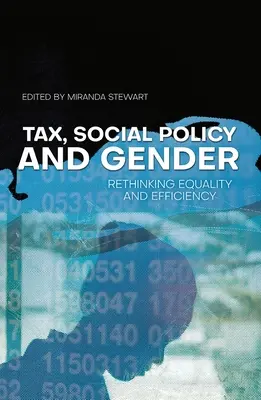 Steuern, Sozialpolitik und Geschlecht: Gleichheit und Effizienz neu denken - Tax, Social Policy and Gender: Rethinking equality and efficiency