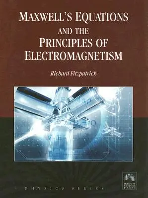 Maxwellsche Gleichungen und die Grundlagen des Elektromagnetismus - Maxwell's Equations and the Principles of Electromagnetism