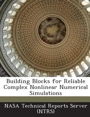 Building Blocks for Reliable Complex Nonlinear Numerical Simulations (Nasa Technical Reports Server (Ntrs))