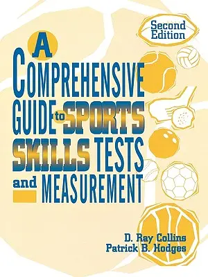 Ein umfassender Leitfaden für Tests und Messungen von Sportfähigkeiten: 2. - A Comprehensive Guide to Sports Skills Tests and Measurement: 2nd Ed.