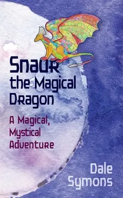 Snaur der magische Drache: Ein magisches, mystisches Abenteuer - Snaur the Magical Dragon: A Magical, Mystical Adventure