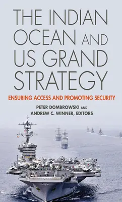 Der Indische Ozean und die Grand Strategy der USA: Den Zugang sichern und die Sicherheit fördern - The Indian Ocean and US Grand Strategy: Ensuring Access and Promoting Security