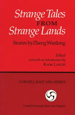 Seltsame Geschichten aus fremden Ländern: Geschichten von Zheng Wanlong - Strange Tales from Strange Lands: Stories by Zheng Wanlong