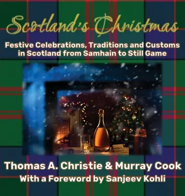 Weihnachten in Schottland: Festliche Feiern, Traditionen und Bräuche in Schottland von Samhain bis Still Game - Scotland's Christmas: Festive Celebrations, Traditions and Customs in Scotland from Samhain to Still Game