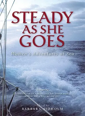 Ruhig wie sie geht: Die Abenteuer der Frauen auf See - Steady as She Goes: Women's Adventures at Sea