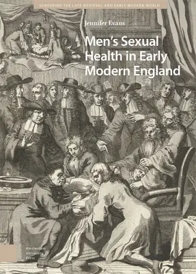 Die sexuelle Gesundheit von Männern im England der frühen Neuzeit - Men's Sexual Health in Early Modern England