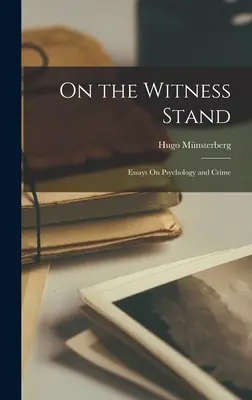 Im Zeugenstand: Essays über Psychologie und Verbrechen - On the Witness Stand: Essays On Psychology and Crime