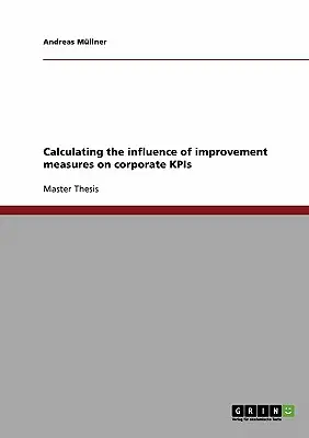 Berechnung des Einflusses von Verbesserungsmaßnahmen auf die KPIs von Unternehmen - Calculating the influence of improvement measures on corporate KPIs